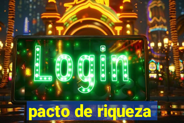 pacto de riqueza